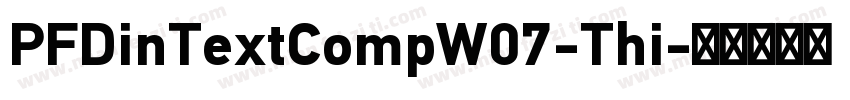 PFDinTextCompW07-Thi字体转换