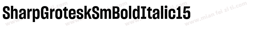 SharpGroteskSmBoldItalic15字体转换 SharpGroteskSmBoldItalic15字体转换