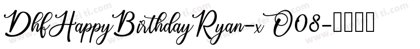 DhfHappyBirthdayRyan-xO08字体转换