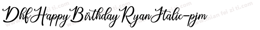 DhfHappyBirthdayRyanItalic-pjmR字体转换