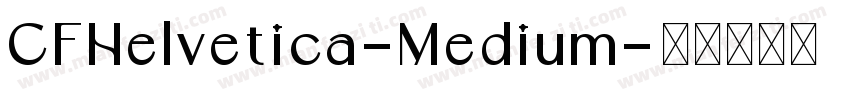 CFHelvetica-Medium字体转换