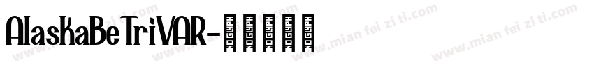 AlaskaBeTriVAR字体转换