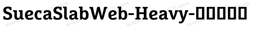 SuecaSlabWeb-Heavy字体转换