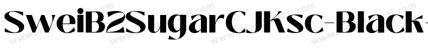 SweiB2SugarCJKsc-Black字体转换