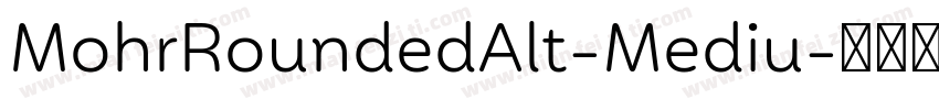 MohrRoundedAlt-Mediu字体转换