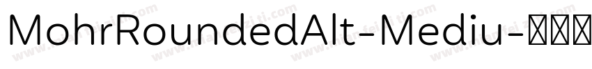 MohrRoundedAlt-Mediu字体转换