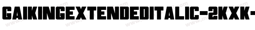 GaikingExtendedItalic-2KXK字体转换