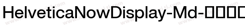 HelveticaNowDisplay-Md字体转换