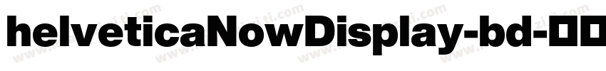 helveticaNowDisplay-bd字体转换