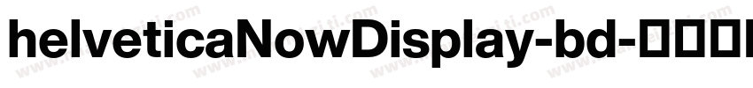 helveticaNowDisplay-bd字体转换