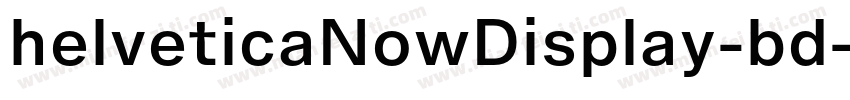 helveticaNowDisplay-bd字体转换