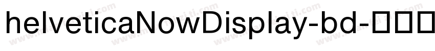 helveticaNowDisplay-bd字体转换