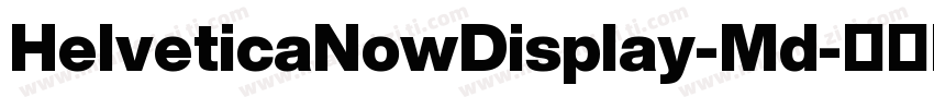 HelveticaNowDisplay-Md字体转换