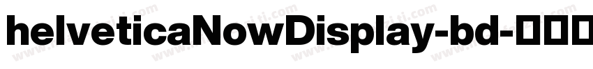 helveticaNowDisplay-bd字体转换