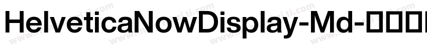HelveticaNowDisplay-Md字体转换