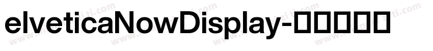 elveticaNowDisplay字体转换