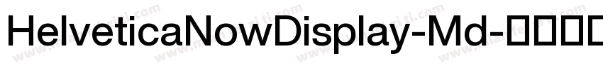 HelveticaNowDisplay-Md字体转换