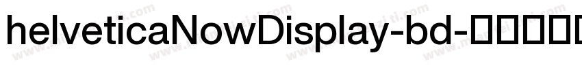 helveticaNowDisplay-bd字体转换