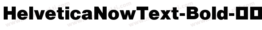 HelveticaNowText-Bold字体转换