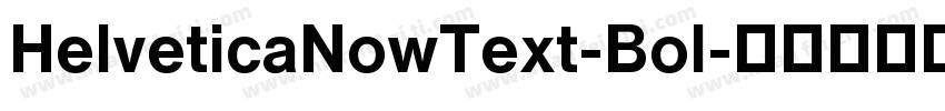 HelveticaNowText-Bol字体转换