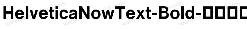 HelveticaNowText-Bold字体转换