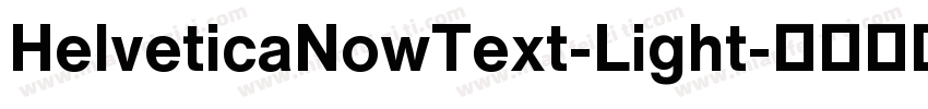 HelveticaNowText-Light字体转换