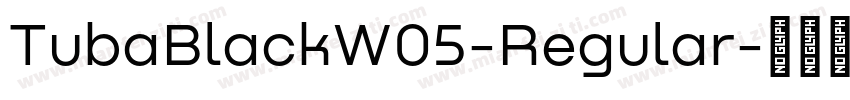 TubaBlackW05-Regular字体转换
