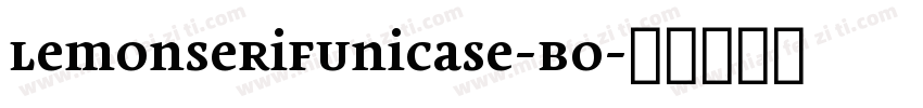 LemonSerifUnicase-Bo字体转换