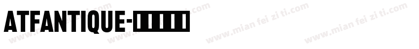 ATFAntique字体转换