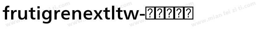 frutigrenextltw字体转换