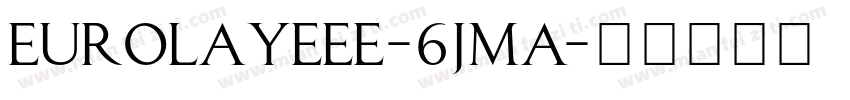 Eurolayeee-6jmA字体转换