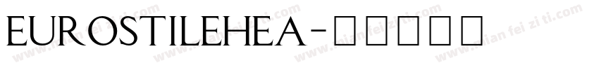 eurostilehea字体转换