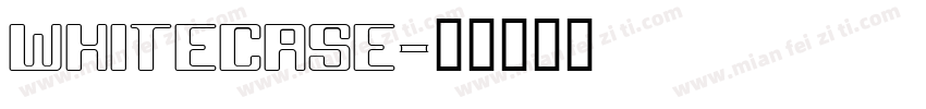 WHITECASE字体转换