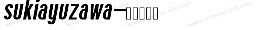 sukiayuzawa字体转换