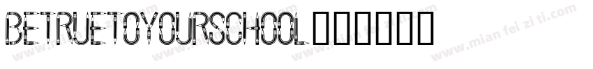 BeTrueToYourSchool字体转换