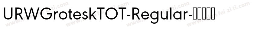 URWGroteskTOT-Regular字体转换