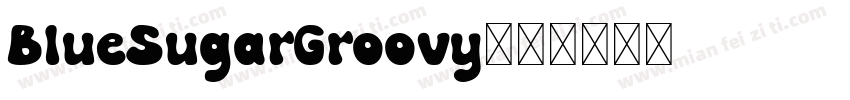 BlueSugarGroovy字体转换