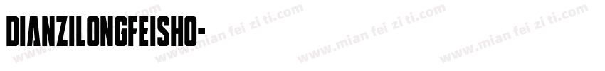 dianzilongfeisho字体转换
