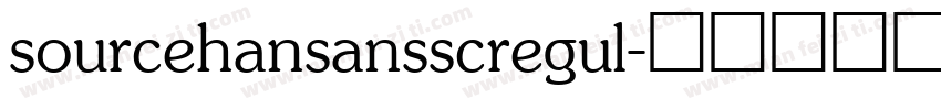 sourcehansansscregul字体转换