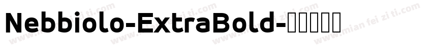 Nebbiolo-ExtraBold字体转换