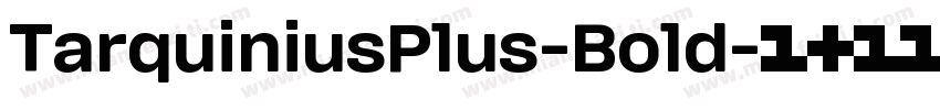 TarquiniusPlus-Bold字体转换