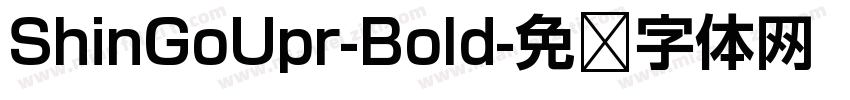 ShinGoUpr-Bold字体转换