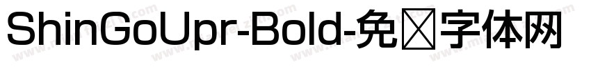 ShinGoUpr-Bold字体转换