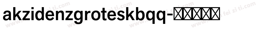 akzidenzgroteskbqq字体转换