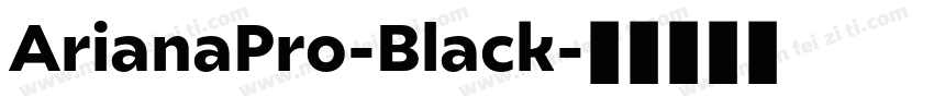 ArianaPro-Black字体转换