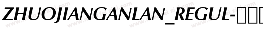 ZHUOJIANGANLAN_REGUL字体转换