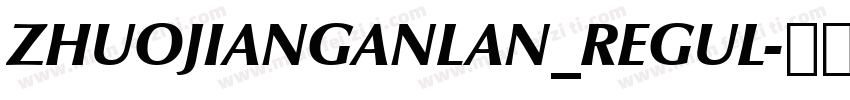 ZHUOJIANGANLAN_REGUL字体转换