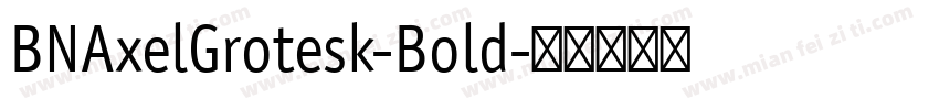 BNAxelGrotesk-Bold字体转换
