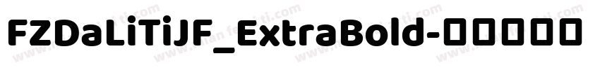 FZDaLiTiJF_ExtraBold字体转换
