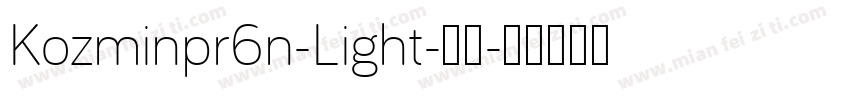 Kozminpr6n-Light-亮体字体转换